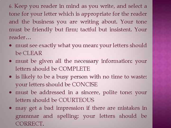 Keep you reader in mind as you write, and select a tone for your