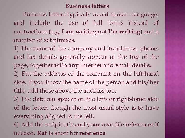 Business letters typically avoid spoken language, and include the use of full forms instead