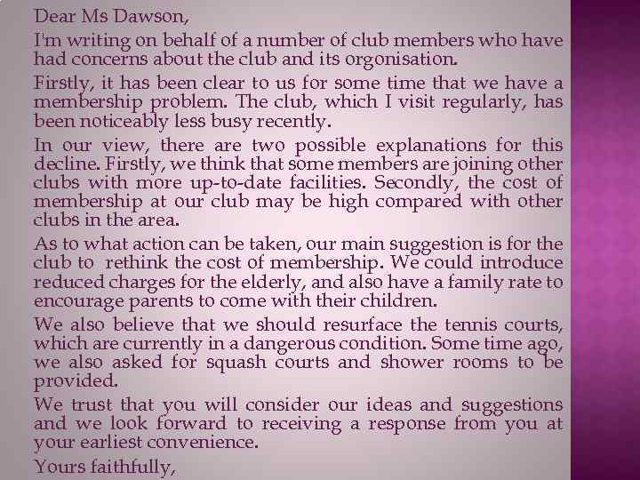 Dear Ms Dawson, I'm writing on behalf of a number of club members who