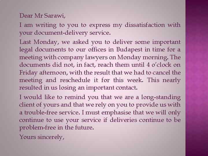 Dear Mr Sarawi, I am writing to you to express my dissatisfaction with your