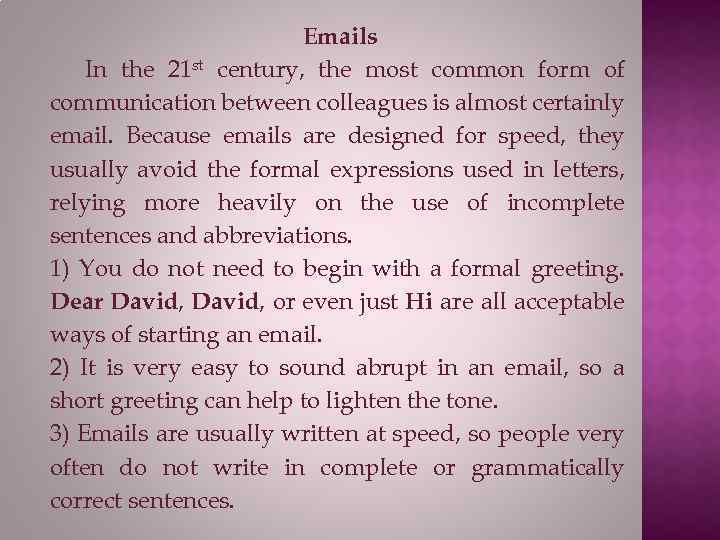 Emails In the 21 st century, the most common form of communication between colleagues