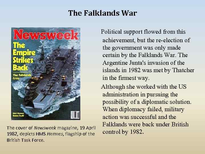 The Falklands War Political support flowed from this achievement, but the re-election of the