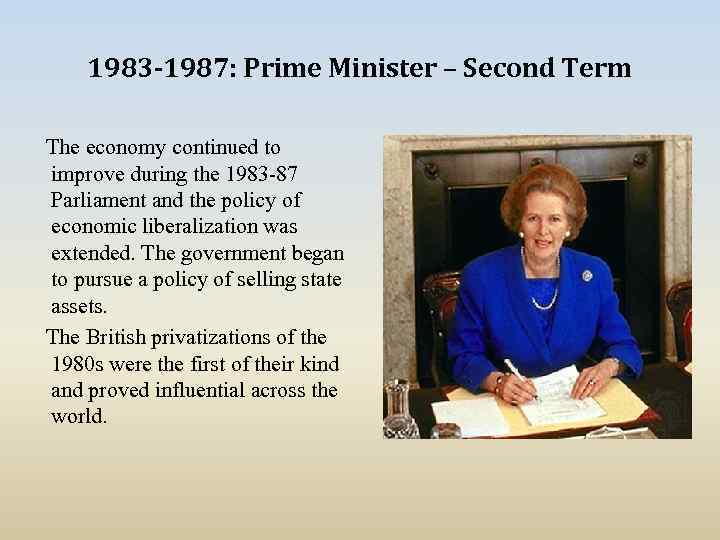 1983 -1987: Prime Minister – Second Term The economy continued to improve during the