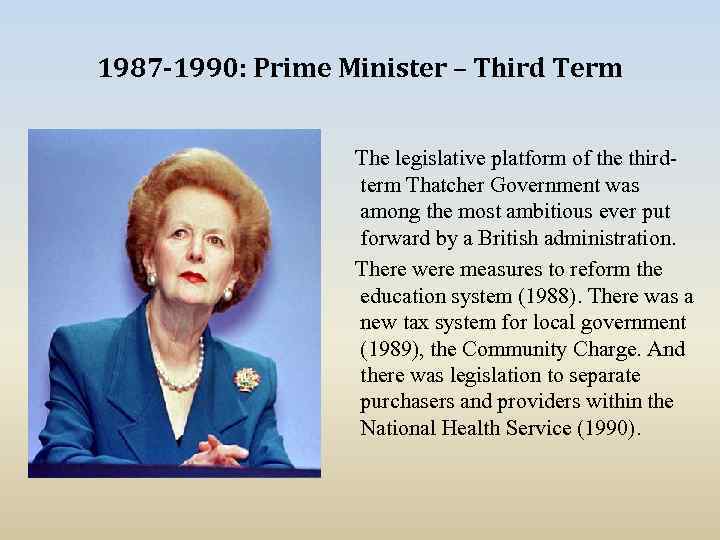 1987 -1990: Prime Minister – Third Term The legislative platform of the thirdterm Thatcher