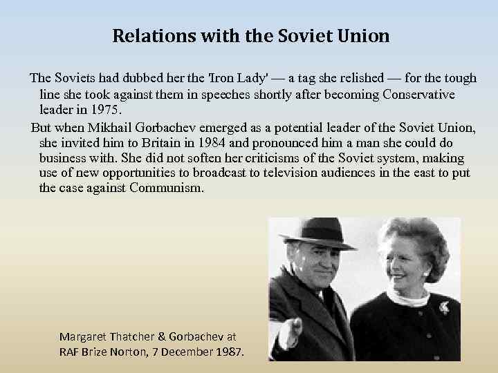 Relations with the Soviet Union The Soviets had dubbed her the 'Iron Lady' —