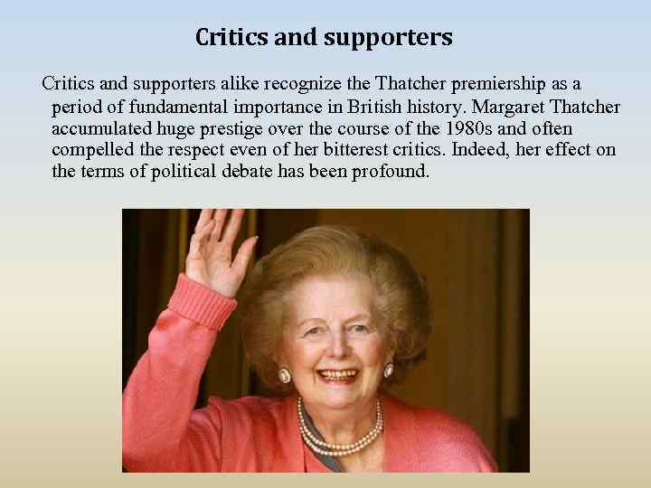 Critics and supporters alike recognize the Thatcher premiership as a period of fundamental importance