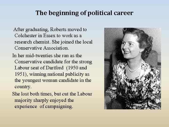 The beginning of political career After graduating, Roberts moved to Colchester in Essex to