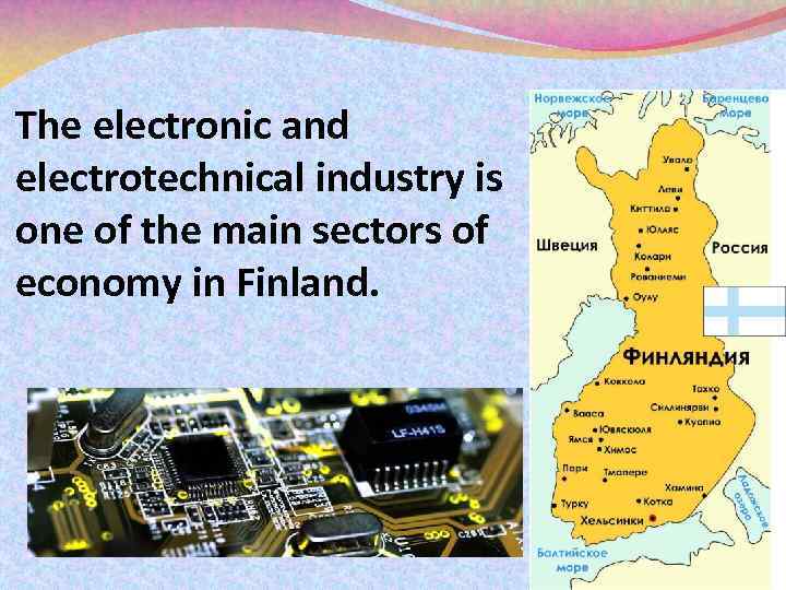 The electronic and electrotechnical industry is one of the main sectors of economy in