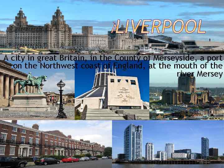 A city in great Britain, in the County of Merseyside, a port on the