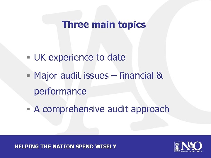 Three main topics § UK experience to date § Major audit issues – financial