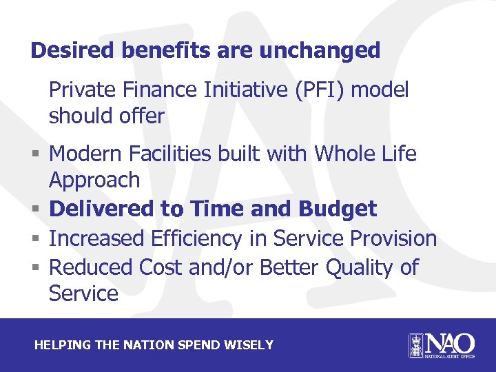 Desired benefits are unchanged Private Finance Initiative (PFI) model should offer § Modern Facilities