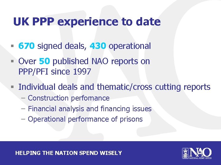 UK PPP experience to date § 670 signed deals, 430 operational § Over 50