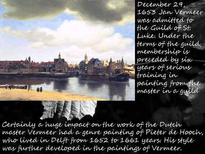 December 29, 1653 Jan Vermeer was admitted to the Guild of St. Luke. Under