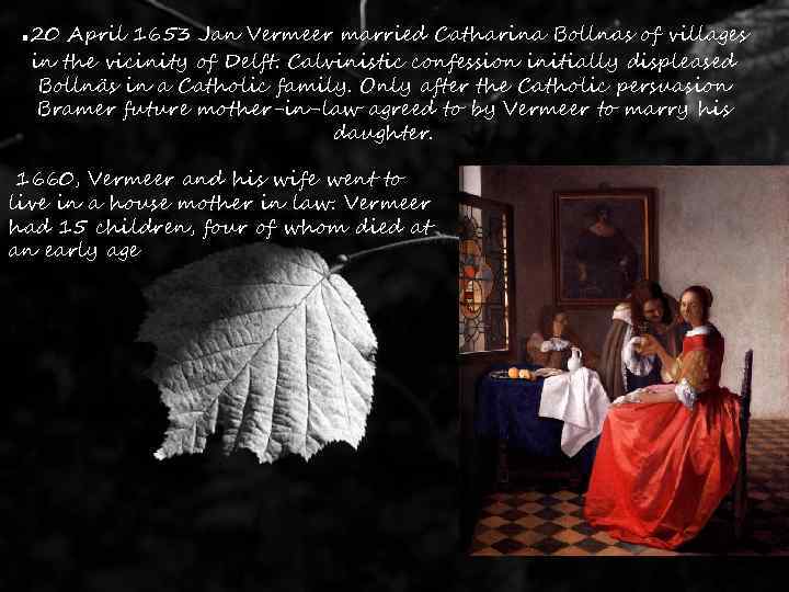 . 20 April 1653 Jan Vermeer married Catharina Bollnas of villages in the vicinity