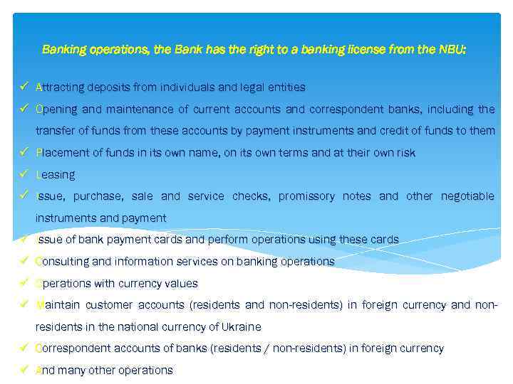 Banking operations, the Bank has the right to a banking license from the NBU: