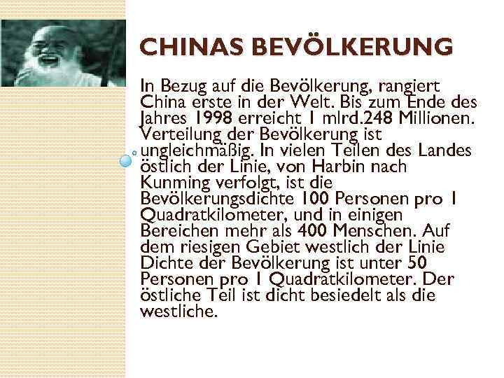 CHINAS BEVÖLKERUNG In Bezug auf die Bevölkerung, rangiert China erste in der Welt. Bis