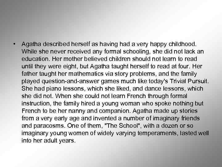  • Agatha described herself as having had a very happy childhood. While she