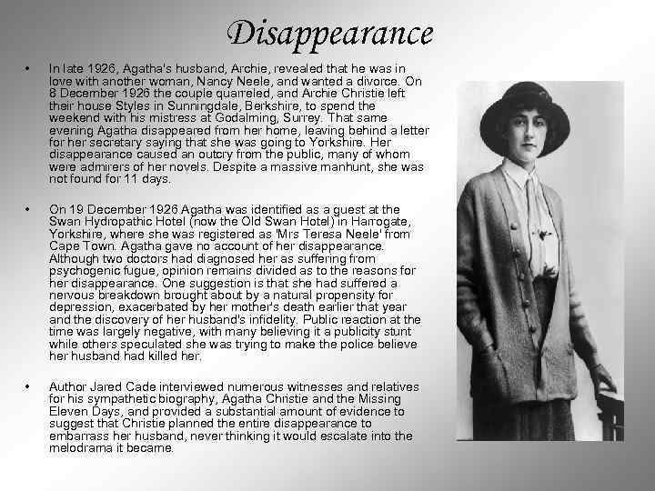 Disappearance • In late 1926, Agatha's husband, Archie, revealed that he was in love