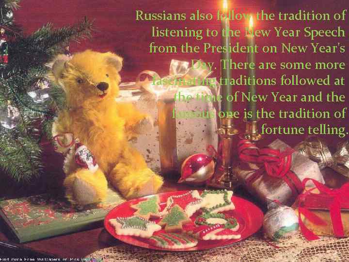 Russians also follow the tradition of listening to the New Year Speech from the