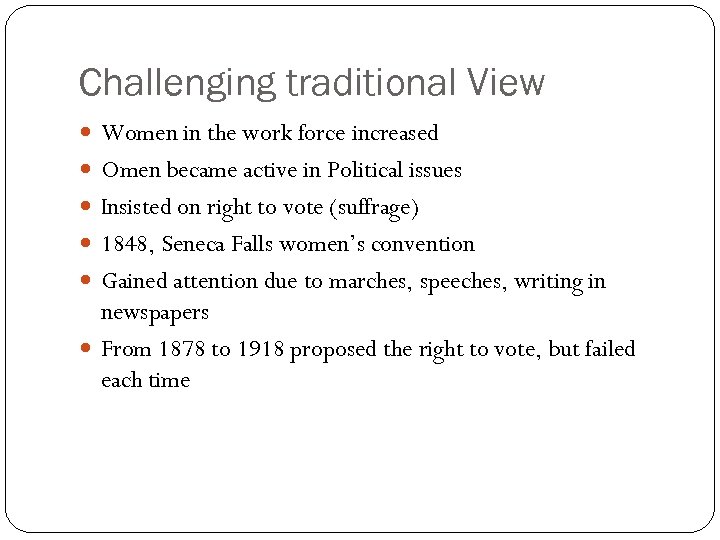 Challenging traditional View Women in the work force increased Omen became active in Political