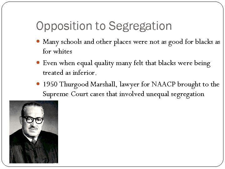 Opposition to Segregation Many schools and other places were not as good for blacks