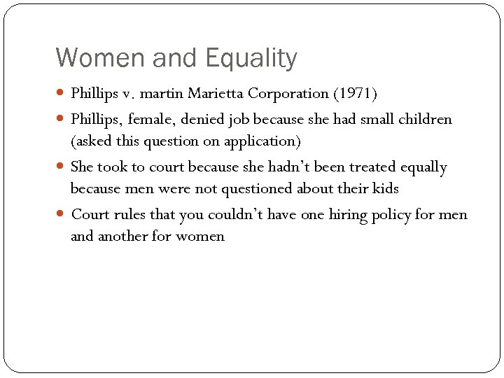 Women and Equality Phillips v. martin Marietta Corporation (1971) Phillips, female, denied job because