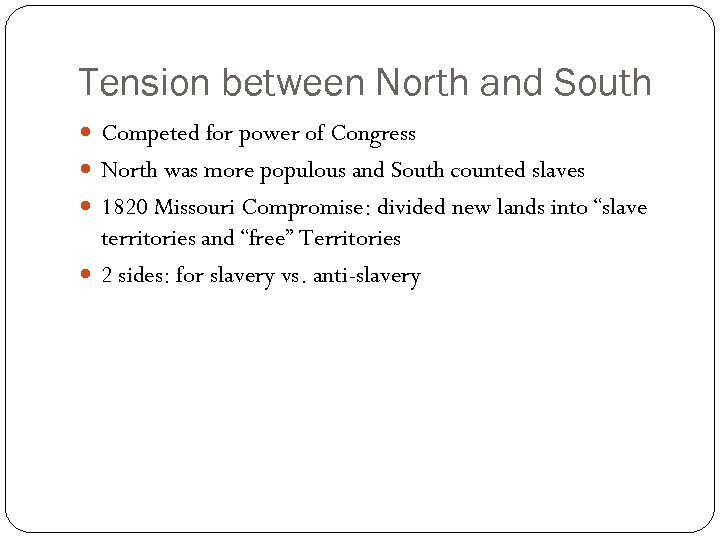 Tension between North and South Competed for power of Congress North was more populous