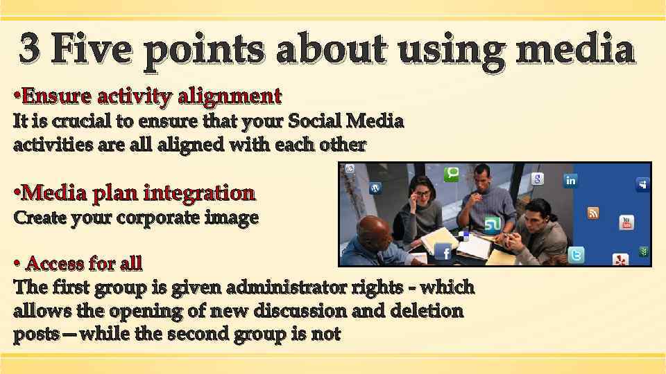 3 Five points about using media • Ensure activity alignment It is crucial to
