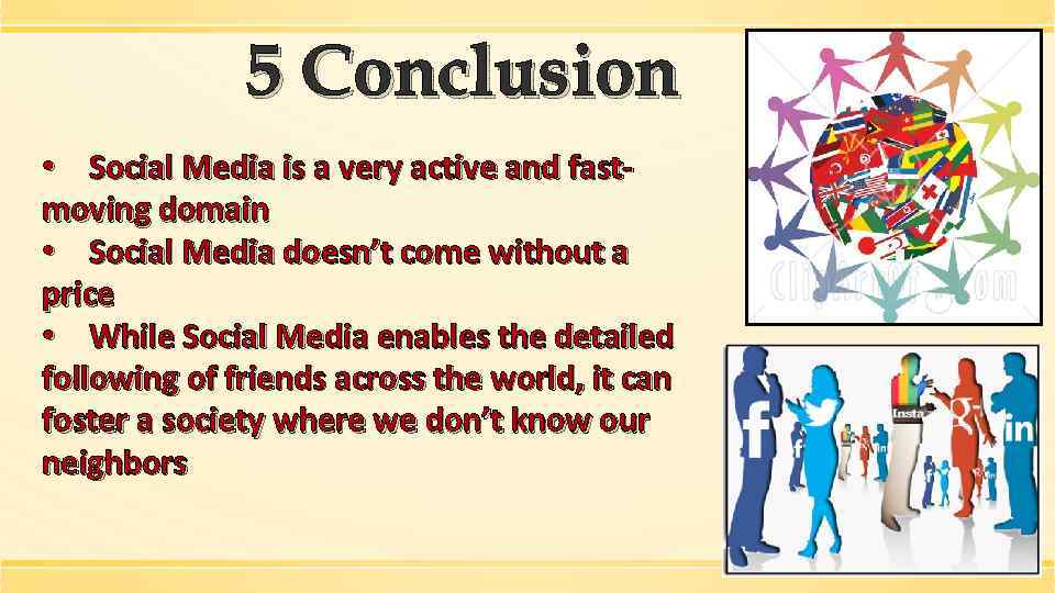 5 Conclusion • Social Media is a very active and fastmoving domain • Social
