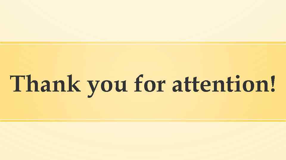Thank you for attention! 