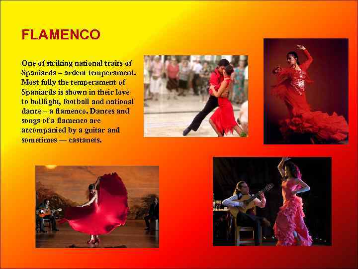 FLAMENCO One of striking national traits of Spaniards – ardent temperament. Most fully the