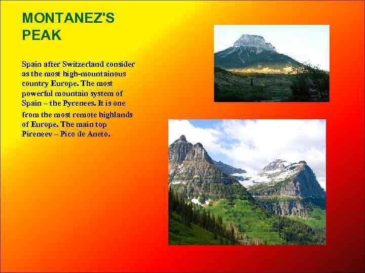 MONTANEZ'S PEAK Spain after Switzerland consider as the most high-mountainous country Europe. The most