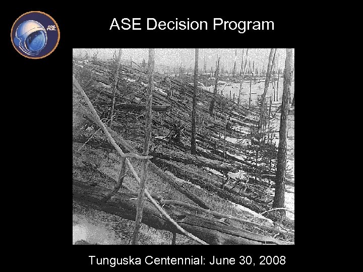 ASE Decision Program Tunguska Centennial: June 30, 2008 
