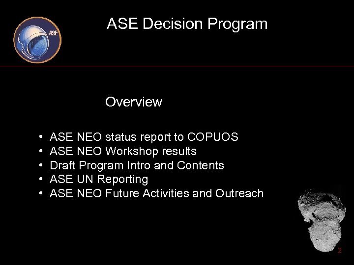ASE Decision Program Overview • • • ASE NEO status report to COPUOS ASE