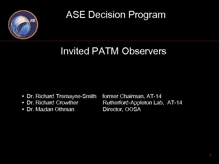 ASE Decision Program Invited PATM Observers • Dr. Richard Tremayne-Smith • Dr. Richard Crowther