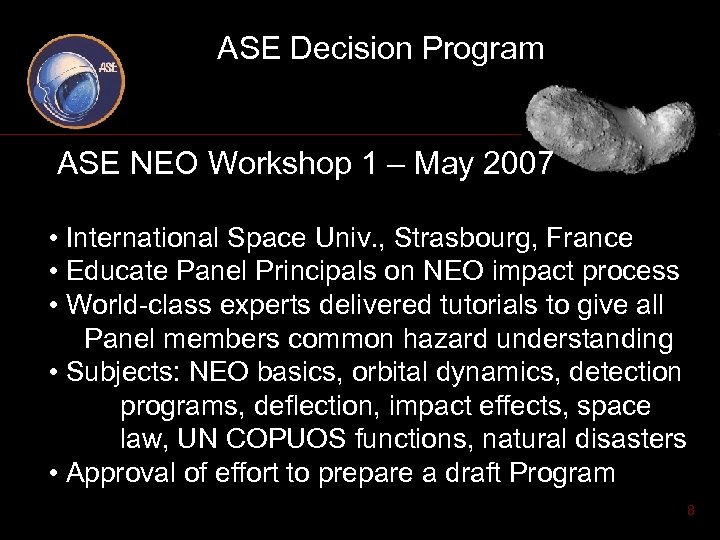 ASE Decision Program ASE NEO Workshop 1 – May 2007 • International Space Univ.