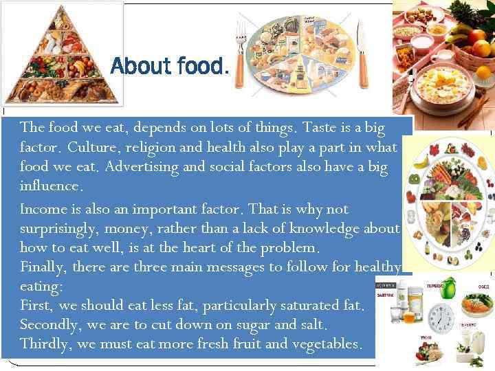 About food… The food we eat, depends on lots of things. Taste is a