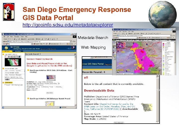 San Diego Emergency Response GIS Data Portal http: //geoinfo. sdsu. edu/metadataexplorer Metadata Search Web