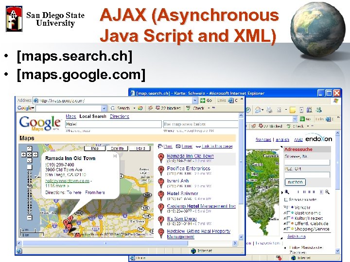 San Diego State University AJAX (Asynchronous Java Script and XML) • [maps. search. ch]