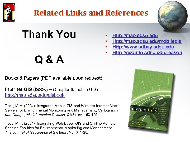 Related Links and References Thank You Q&A • • Http: //map. sdsu. edu/mobilegis Http: