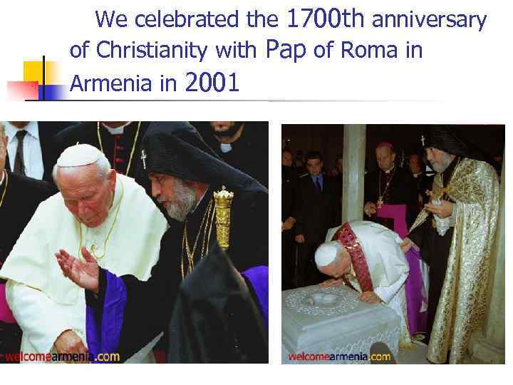 We celebrated the 1700 th anniversary of Christianity with Pap of Roma in Armenia