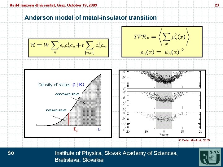 Karl-Franzens-Universität, Graz, October 19, 2005 Karl-Franzens-Universität, Graz, 23 Anderson model of metal-insulator transition Density