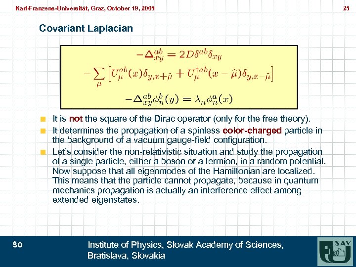 Karl-Franzens-Universität, Graz, October 19, 2005 Karl-Franzens-Universität, Graz, Covariant Laplacian It is not the square