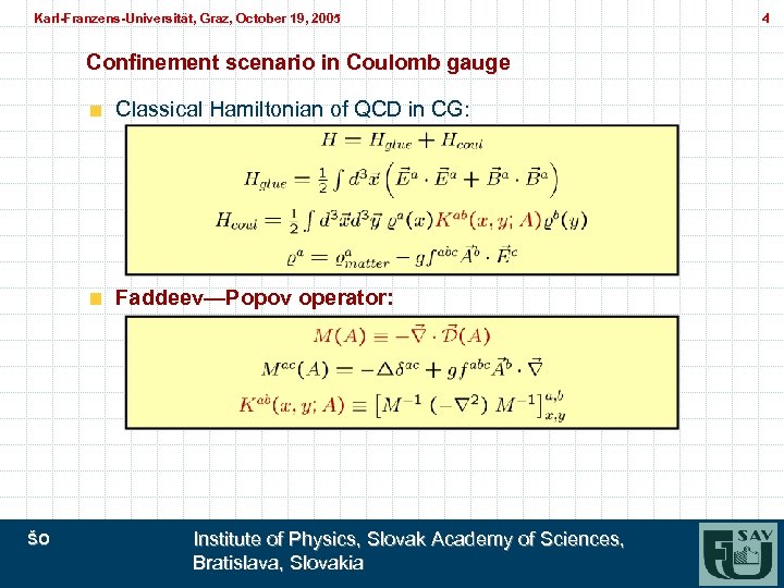 Karl-Franzens-Universität, Graz, October 19, 2005 Karl-Franzens-Universität, Graz, Confinement scenario in Coulomb gauge Classical Hamiltonian