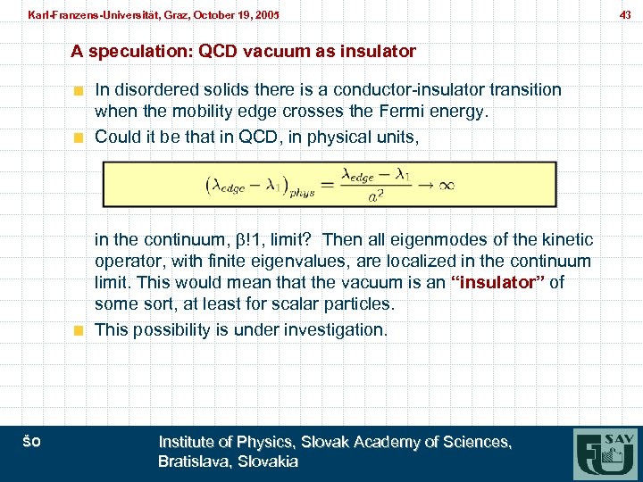 Karl-Franzens-Universität, Graz, October 19, 2005 Karl-Franzens-Universität, Graz, A speculation: QCD vacuum as insulator In