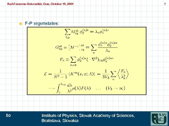Karl-Franzens-Universität, Graz, October 19, 2005 Karl-Franzens-Universität, Graz, F-P eigenstates: ŠO Institute of Physics, Slovak