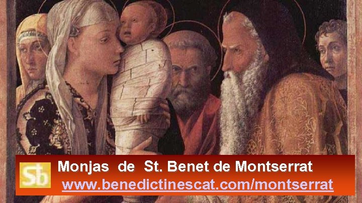 Monjas de St. Benet de Montserrat www. benedictinescat. com/montserrat 