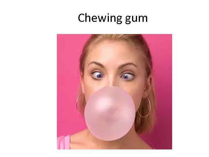 Chewing gum 