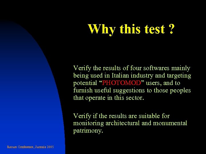 Why this test ? Verify the results of four softwares mainly being used in