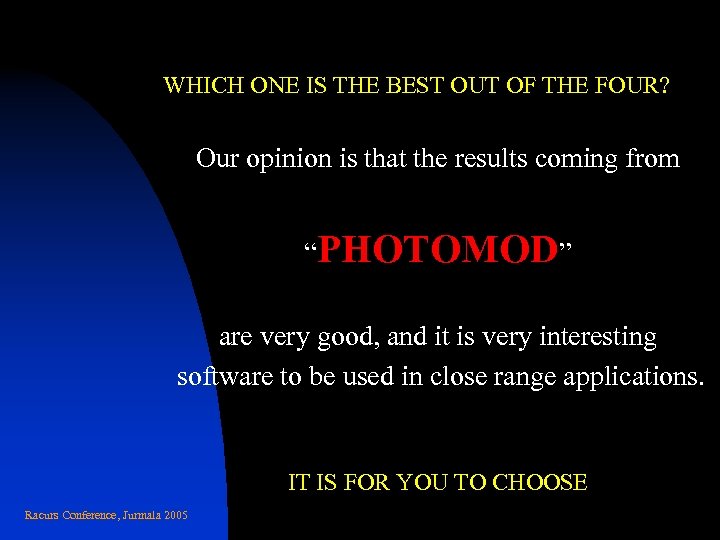 WHICH ONE IS THE BEST OUT OF THE FOUR? Our opinion is that the